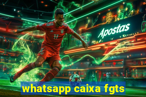 whatsapp caixa fgts